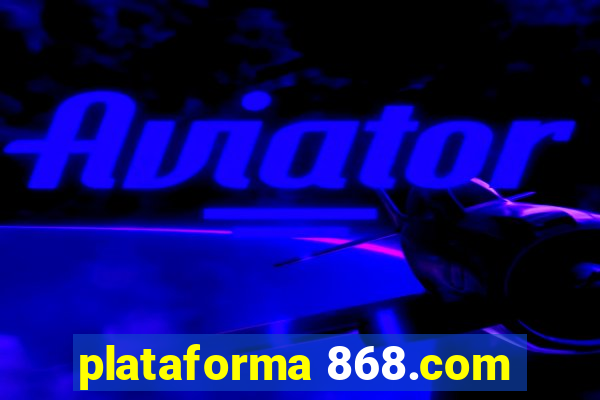 plataforma 868.com